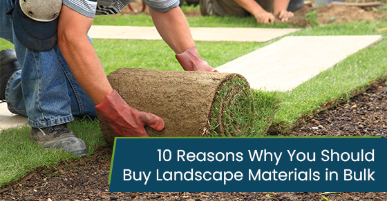 10 reasons why you should buy landscape materials in bulk