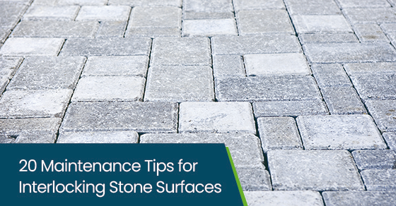 20 maintenance tips for interlocking stone surfaces