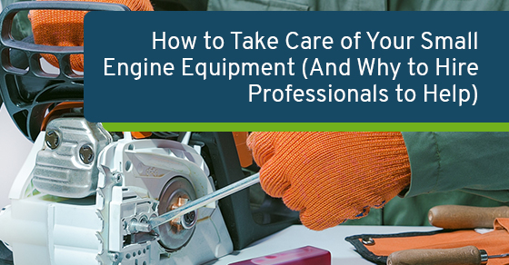 How to care for your small engines, and why hire professionals to help?