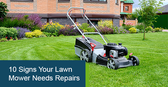 10 Signs Your Lawn Mower Needs Repairs