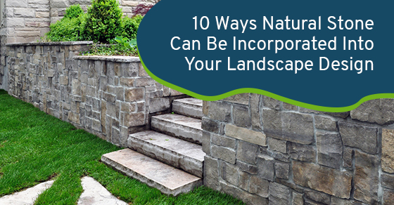 How to incorporate natural stone in your landscape design?