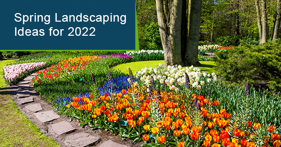 Spring landscaping ideas 2022